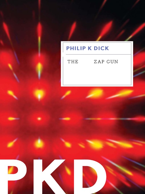 Title details for The Zap Gun by Philip K. Dick - Wait list